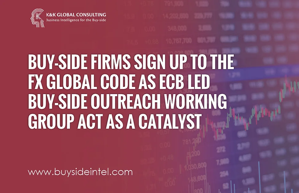 Buyside Sign Up To Fx Global Code Ecb Working Group Act As Catalyst - 