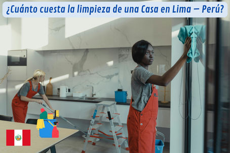 ¿Cuánto cuesta la limpieza de una Casa en Lima, Perú?