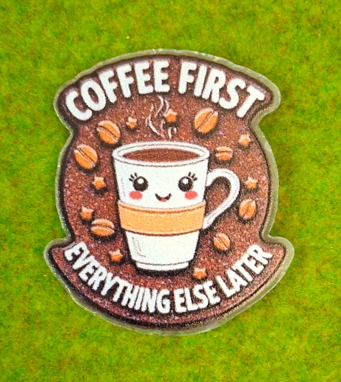 Coffee First Everything Else Later Badge Pull