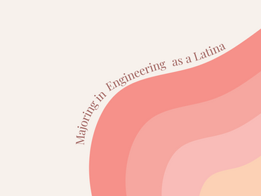 Majoring in Engineering as a Latina