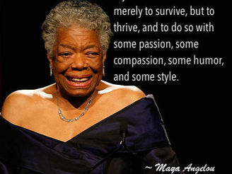 SUNDAY MORNING INSPIRATION - MAYA ANGELOU!