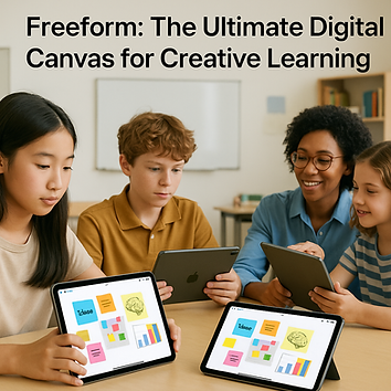 Students and a teacher using tablets in class, displaying colorful digital notes and charts. Text: Freeform: The Ultimate Digital Canvas.