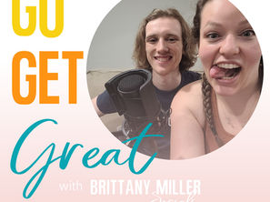 Grayson Dotzert smiling and Brittany Miller acting playful with a podcast mic. Text reads "Go Get Great with Brittany Miller Socials. episode 16 on podcast monetization and growth"