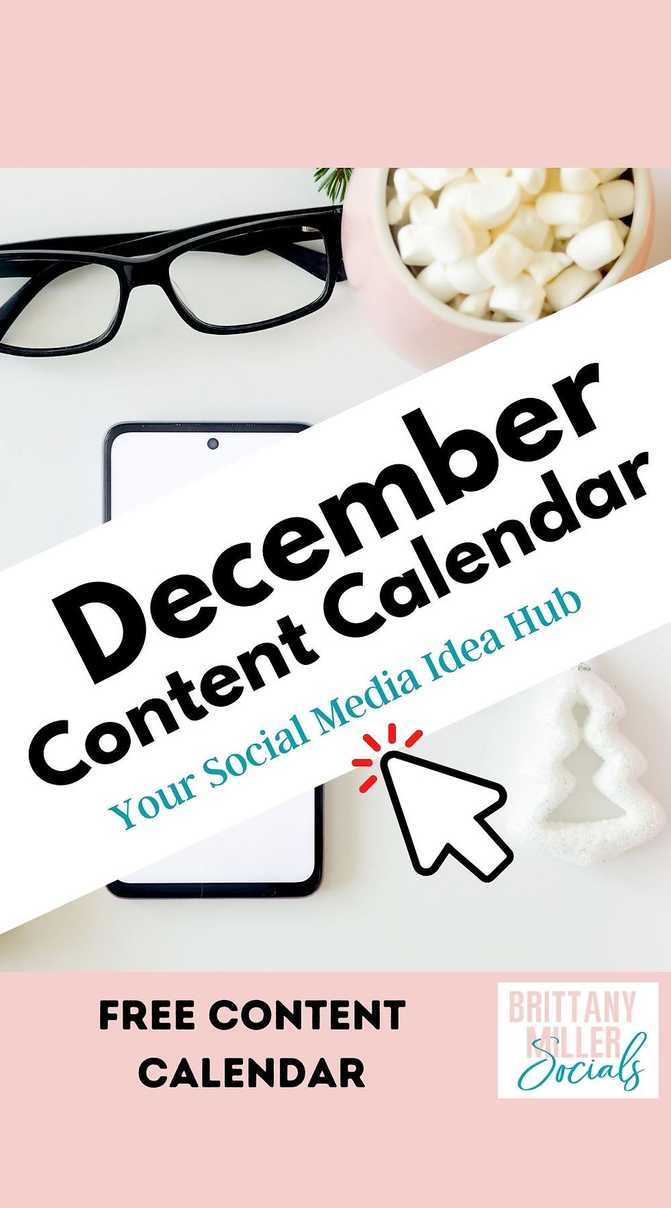 Glasses, a phone, Christmas tree cookie cutter and marshmallows sit on a table. Text reads "Free December Content Calendar" on a pink background representing holiday season planning for entrepreneurs.