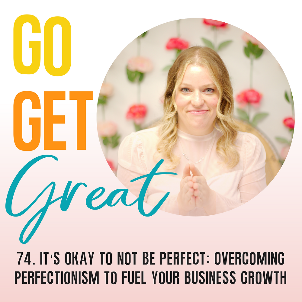 Go For Perfect How to Overcome Perfectionism & Unlock Business Growth | Go Get Great