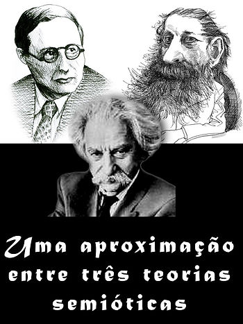 No alto, Greimas e Peirce (dir/esq) e, à frente, Lotman. Representantes das semióticas francesa, americana e russa.