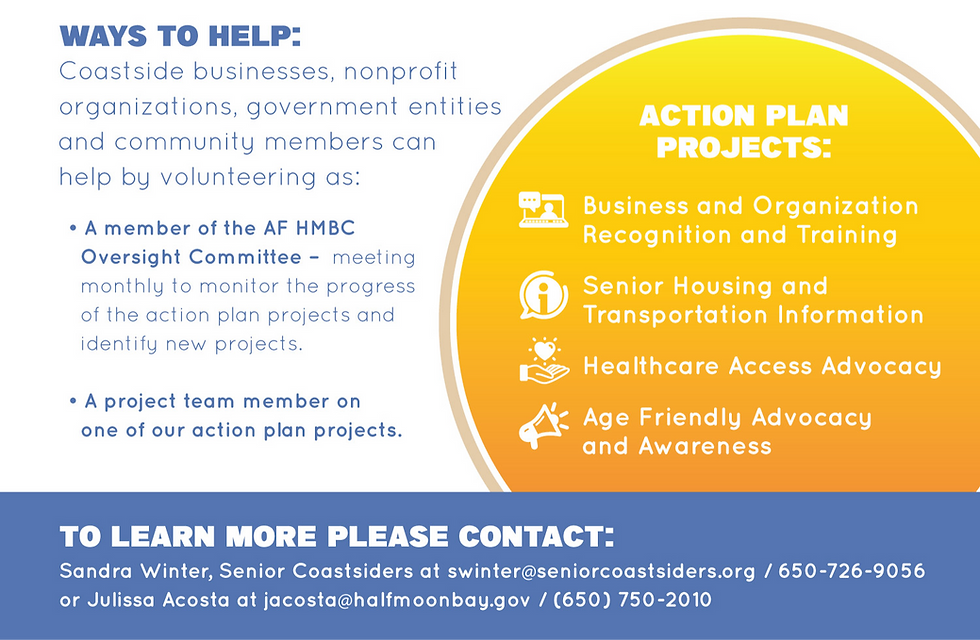 Ways to help: Coastside businesses, nonprofit organizations, government entities, and community members can help by volunteering as (1) a member of the AF HMBC Oversight Committee (2) a project team member on one of our action plan projects.

To learn more please contact Sandra Winter or Julissa Acosta. Contact information available in caption.