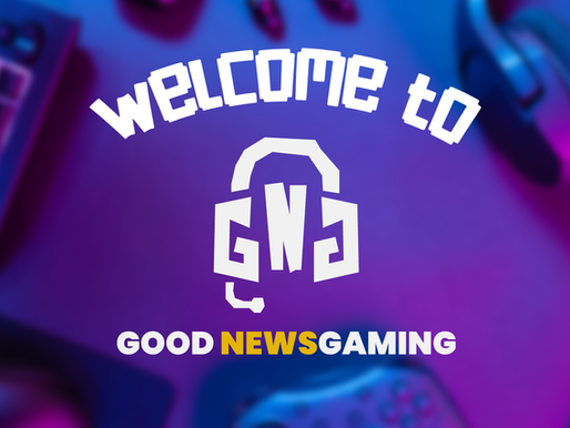 Welcome to Good News Gaming – Your New Favorite Place on the Internet