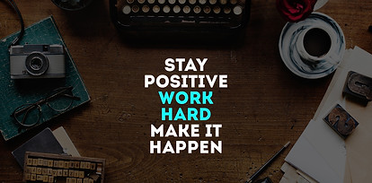 160-1600495_2k-stay-positive-work-hard-and-make-it.jpg