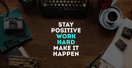 160-1600495_2k-stay-positive-work-hard-and-make-it.jpg