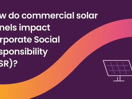 How Do Commercial Solar Panels Impact Corporate Social Responsibility (CSR)?