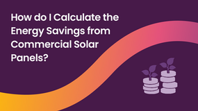 How do I Calculate the Energy Savings from Commercial Solar Panels?