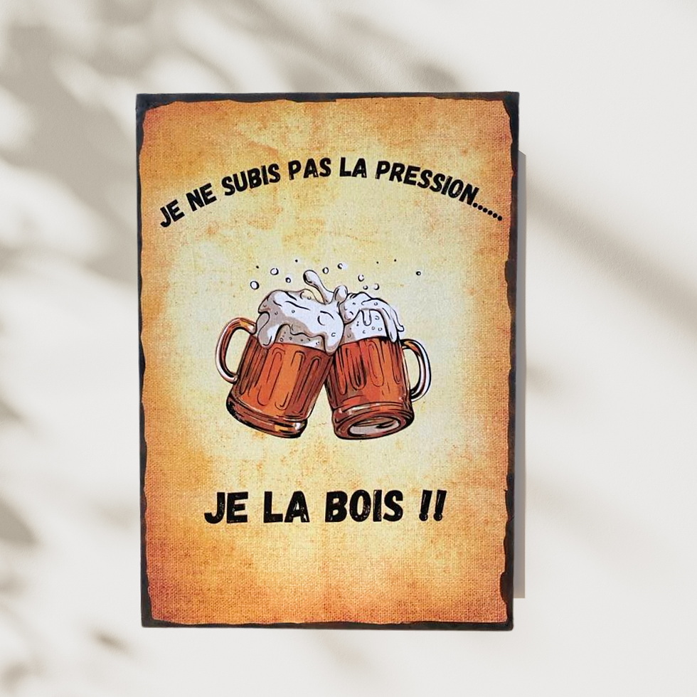 Miniature : Tableau Je ne subis pas la pression...je la bois ! Le tableau parfait pour les amateurs de second degré, les philosophes du c