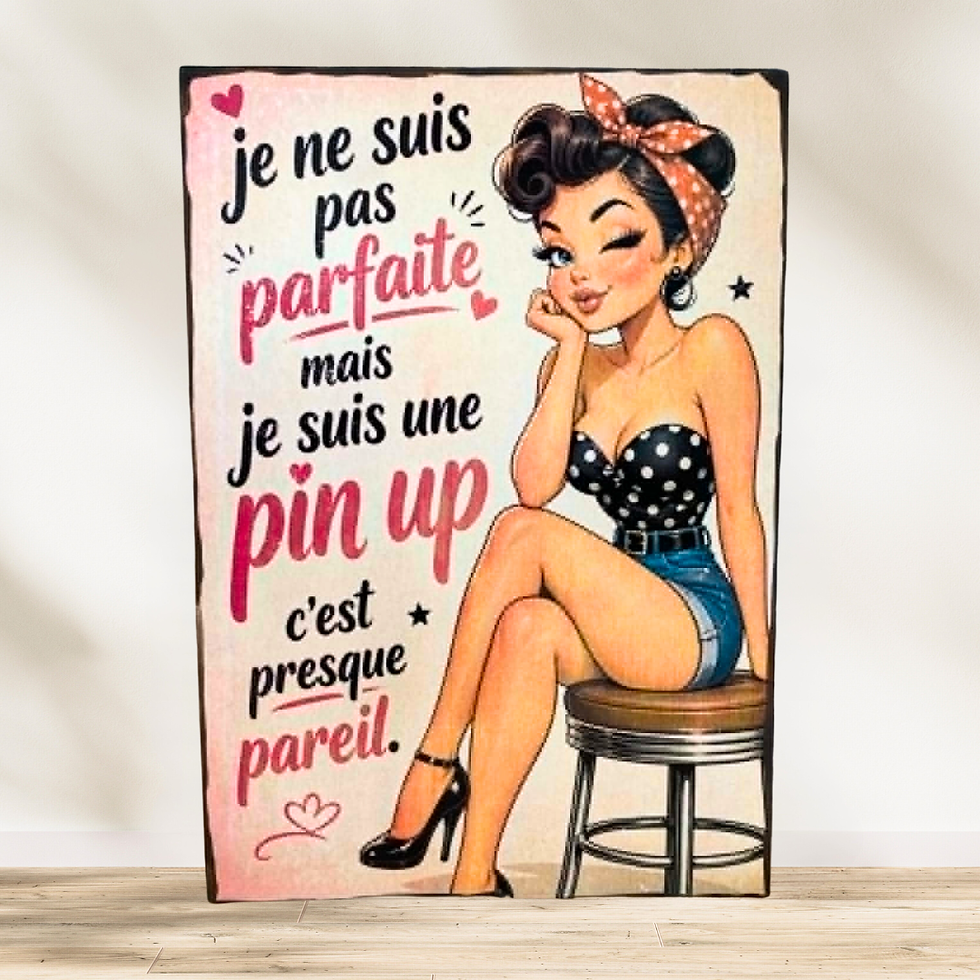 Tableau "je ne suis pas parfaite, mais je suis une pin up, c'est presque pareil "  💋 Parfaite ? Non. Iconique ? Complètement