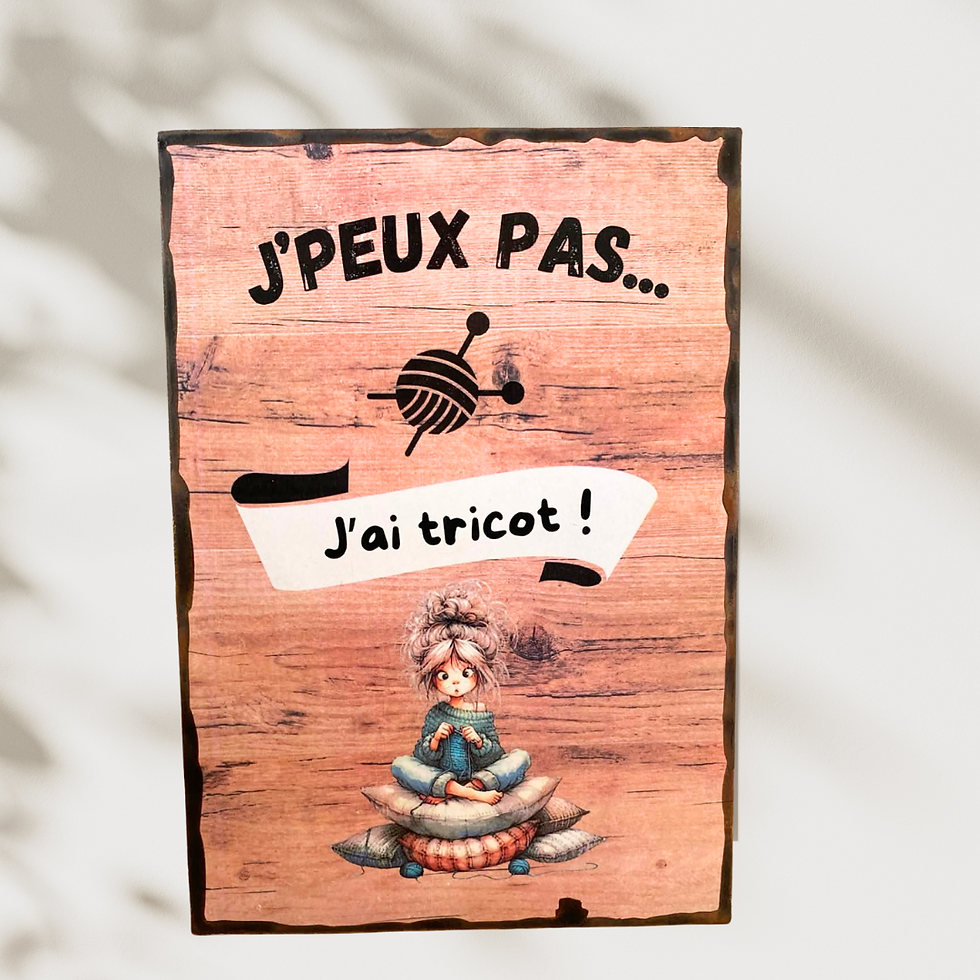 Miniature : Tableau Je peux pas, j'ai tricot !  Quand les aiguilles s’agitent, le monde peut bien attendre . Entre deux mailles et un fou