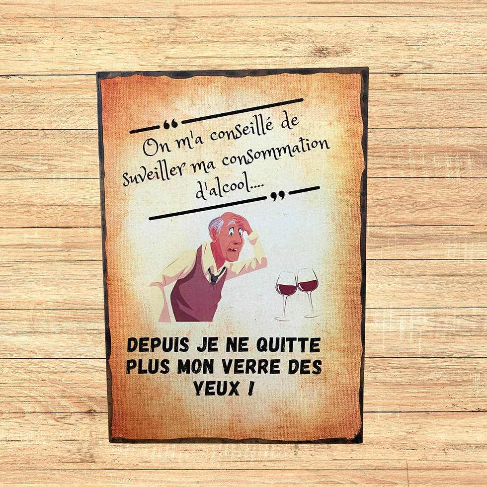 Miniature : Tableau On m'a conseillé de surveiller ma consommation d'alcool.. depuis je ne quitte plus mon verre des yeux ! Un tableau po