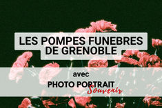 Pompes Funèbres à Grenoble, Isère (38)