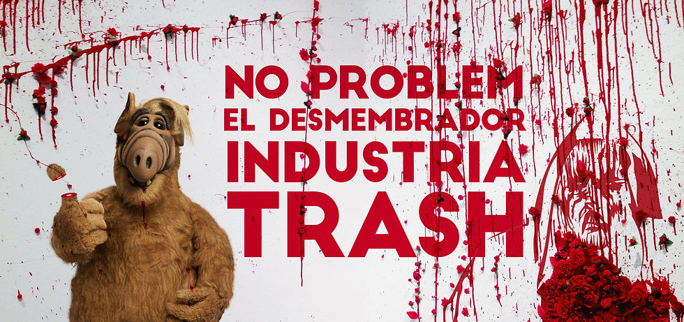 alf no problem industria trash nosotros te amamos desmembrador