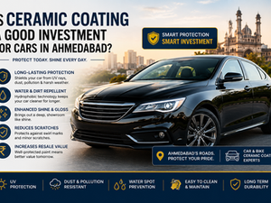 Is Ceramic Coating a Good Investment for Cars in Ahmedabad?