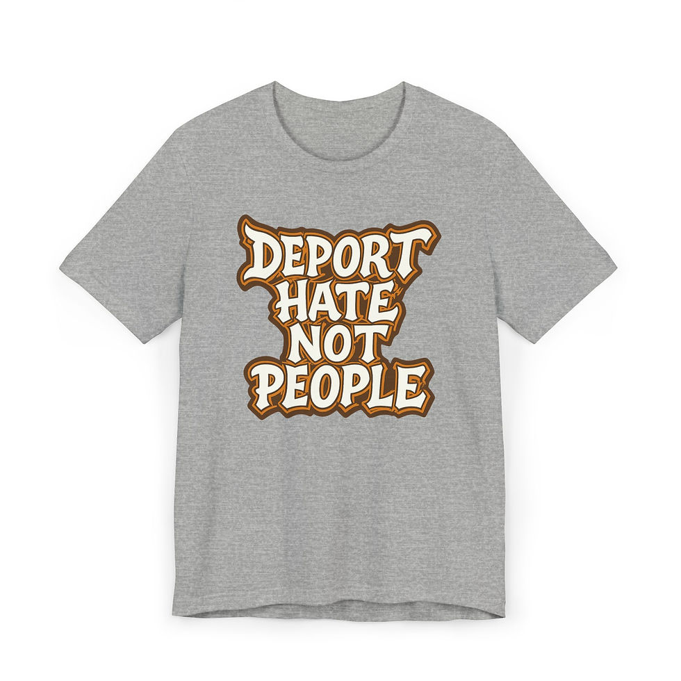 Thumbnail: Deport Hate Not People T-Shirt, Anti-ICE Protest Tee, Pro-Immigration, No Kings