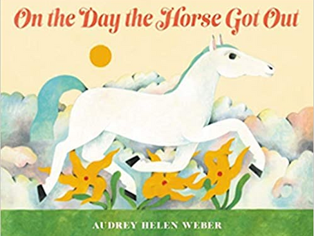 135 // On the Day the Horse got out / Audrey Helen Weber