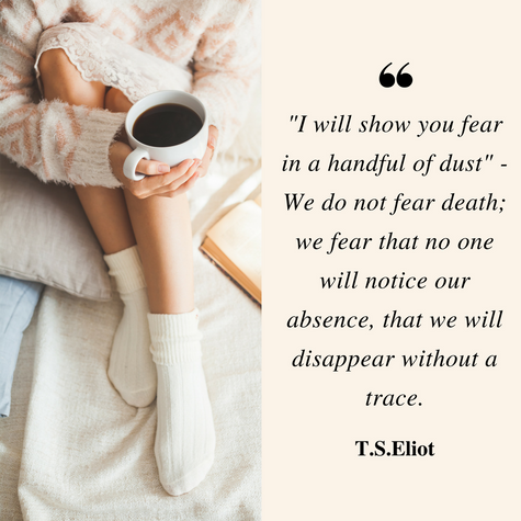" I will show you fear in a handful of dust..."