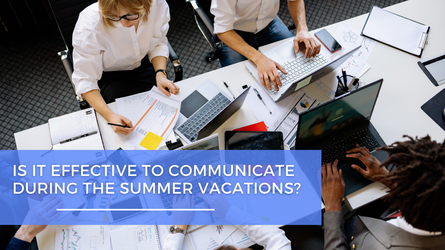 Is it effective to communicate during the summer holidays?