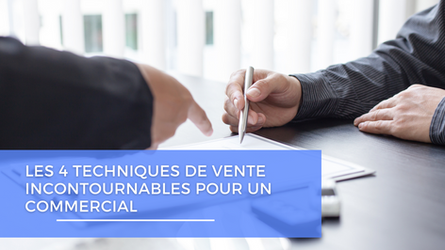 Les 4 techniques de vente incontournables pour un commercial 