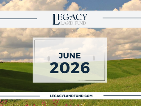 June 2026 Legacy Land Fund spotlight — land backed lending strategy activity overview