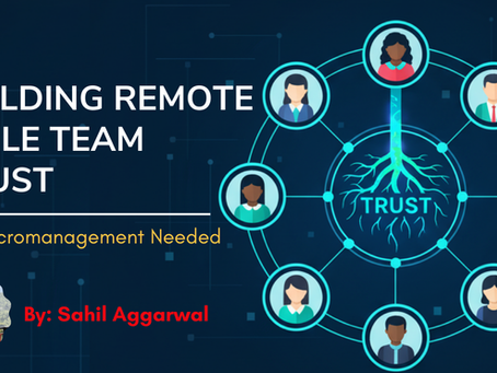 How to Build Trust in Remote Agile Teams Without Micromanaging
