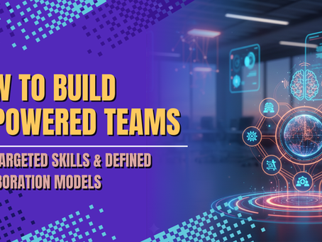 Build AI-Powered Teams with Targeted Skills & Defined Collaboration Models