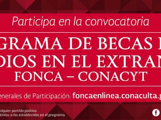 Becas FONCA-CONACYT para estudiar en el extranjero. Maestria-Doctorado