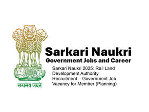 Sarkari Naukri 2025: Rail Land Development Authority Recruitment – Government Job Vacancy for Member (Planning)