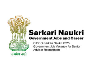 CIDCO Sarkari Naukri 2025: Government Job Vacancy for Senior Advisor Recruitment