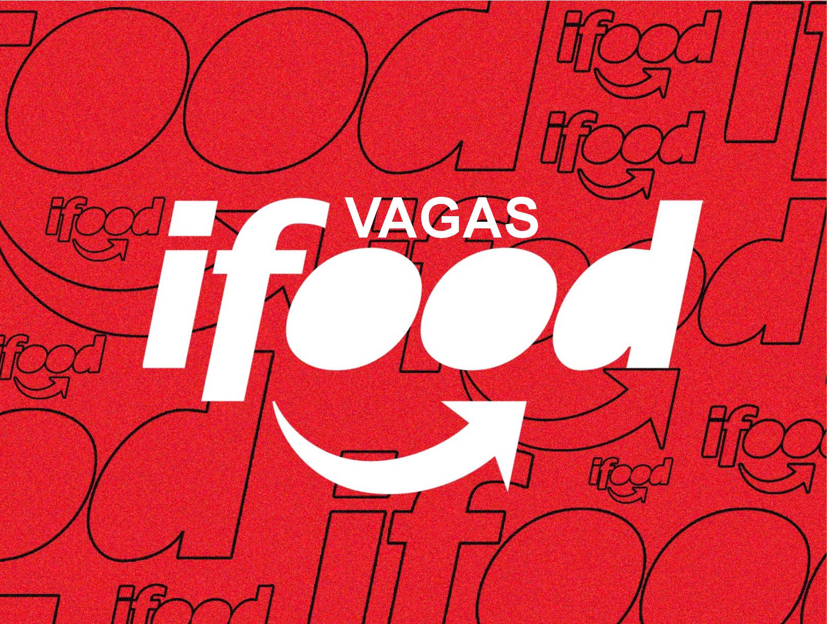 IFood: Muitas Vagas Remotas, Híbridas e Presenciais #VemProIfood