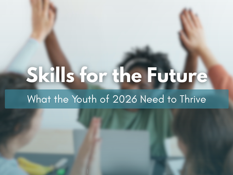 Skills for the Future: What the Youth of 2026 Need to Thrive