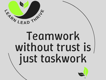 LLT logo with the statement Teamwork without trust is just taskwork