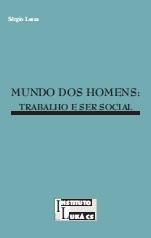MUNDO DOS HOMENS: trabalho e ser social