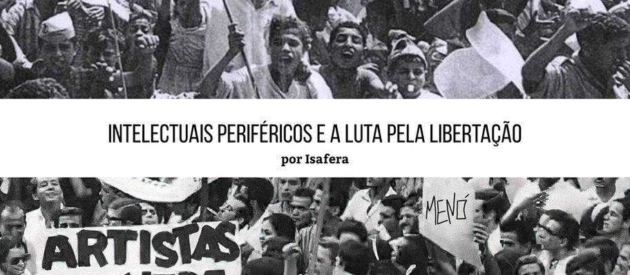 Intelectuais periféricos e a luta pela libertação