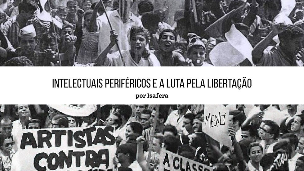Intelectuais periféricos e a luta pela libertação