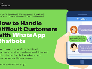 How to Handle Difficult Customers with WhatsApp Chatbots