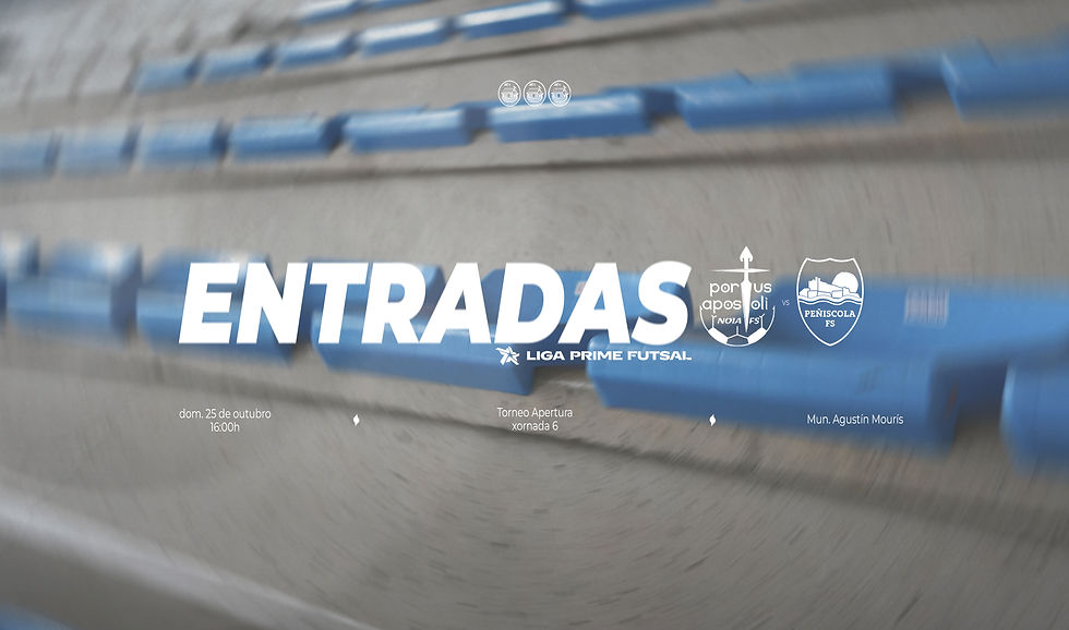 VENTA DE ENTRADAS | Noia Portus Apostoli FS – Servigroup Peñíscola FS (J6 Liga Prime Futsal – Torneo Apertura; dom. 25/10, 16:00h)