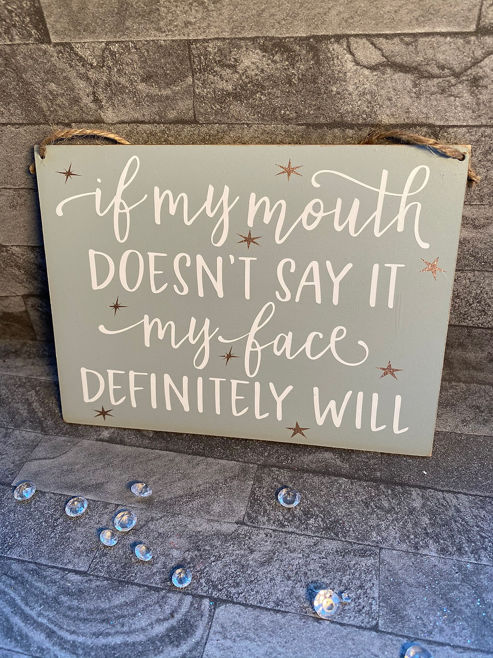 If my mouth doesn't say it my face definitely will