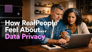 How Real People feel about data privacy