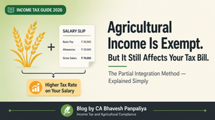 Agricultural Income Tax Free in India — Partial Integration Guide by CA Bhavesh Panpaliya
