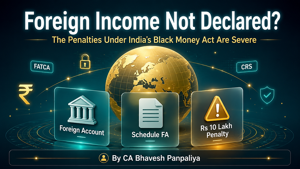 Foreign Income Non Disclosure Penalties - What India's Black Money Act Can Cost You ‼