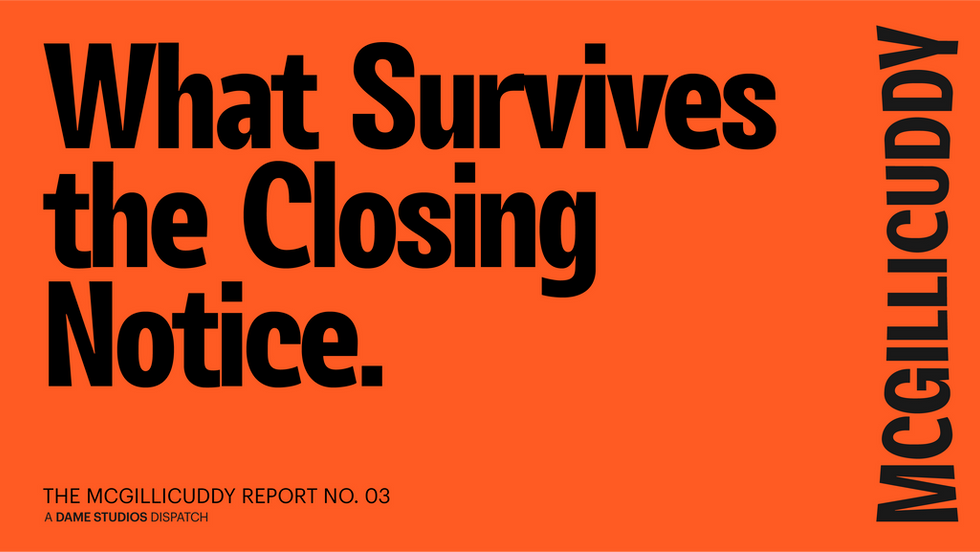What Survives the Closing Notice | Broadway Personal Branding | The McGillicuddy Report No. 03 | Dame Studios