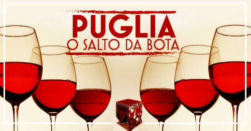 Puglia, "Os Vinhos do Salto da Bota"