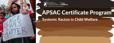 Updated Schedule: New Lectures in the APSAC Systemic Racism Certificate Program & Lecture Series 