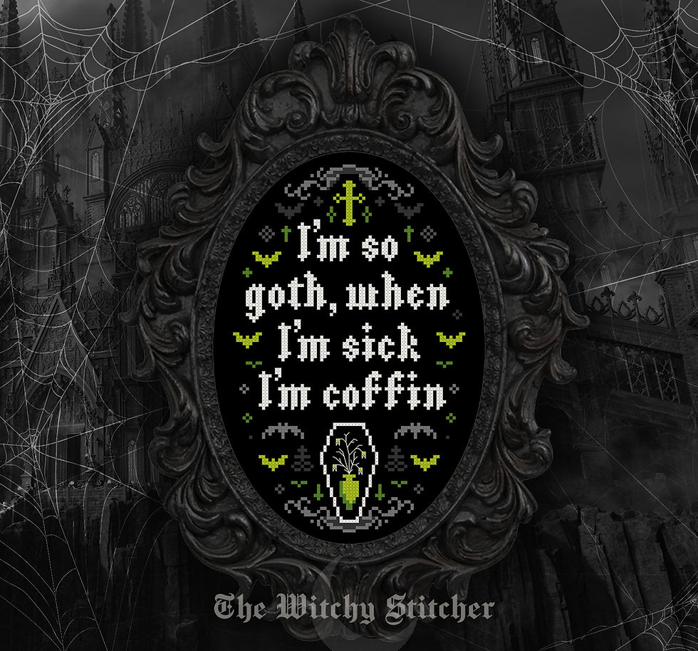 Thumbnail: I'm So Goth, When I'm Sick I'm Coffin ~ PDF Pattern